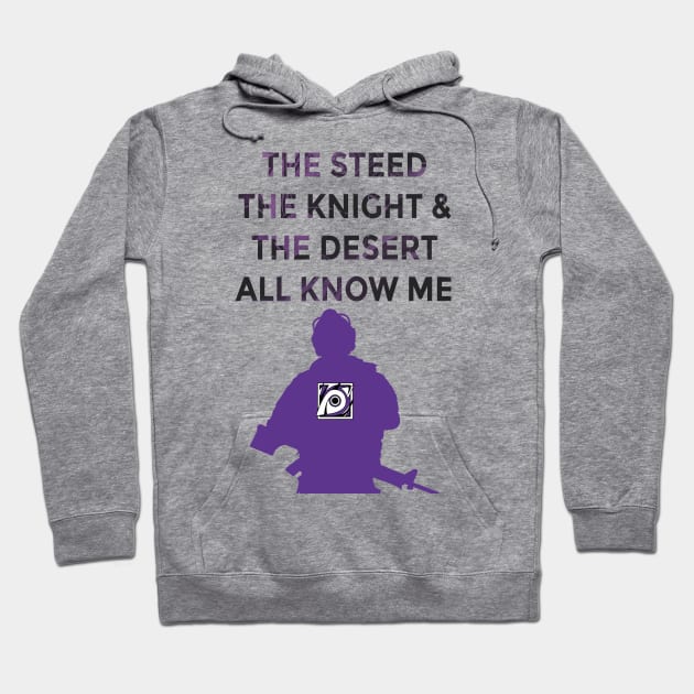 The Knight, The Steed, & The Desert All Know Me Hoodie by cleverlynot